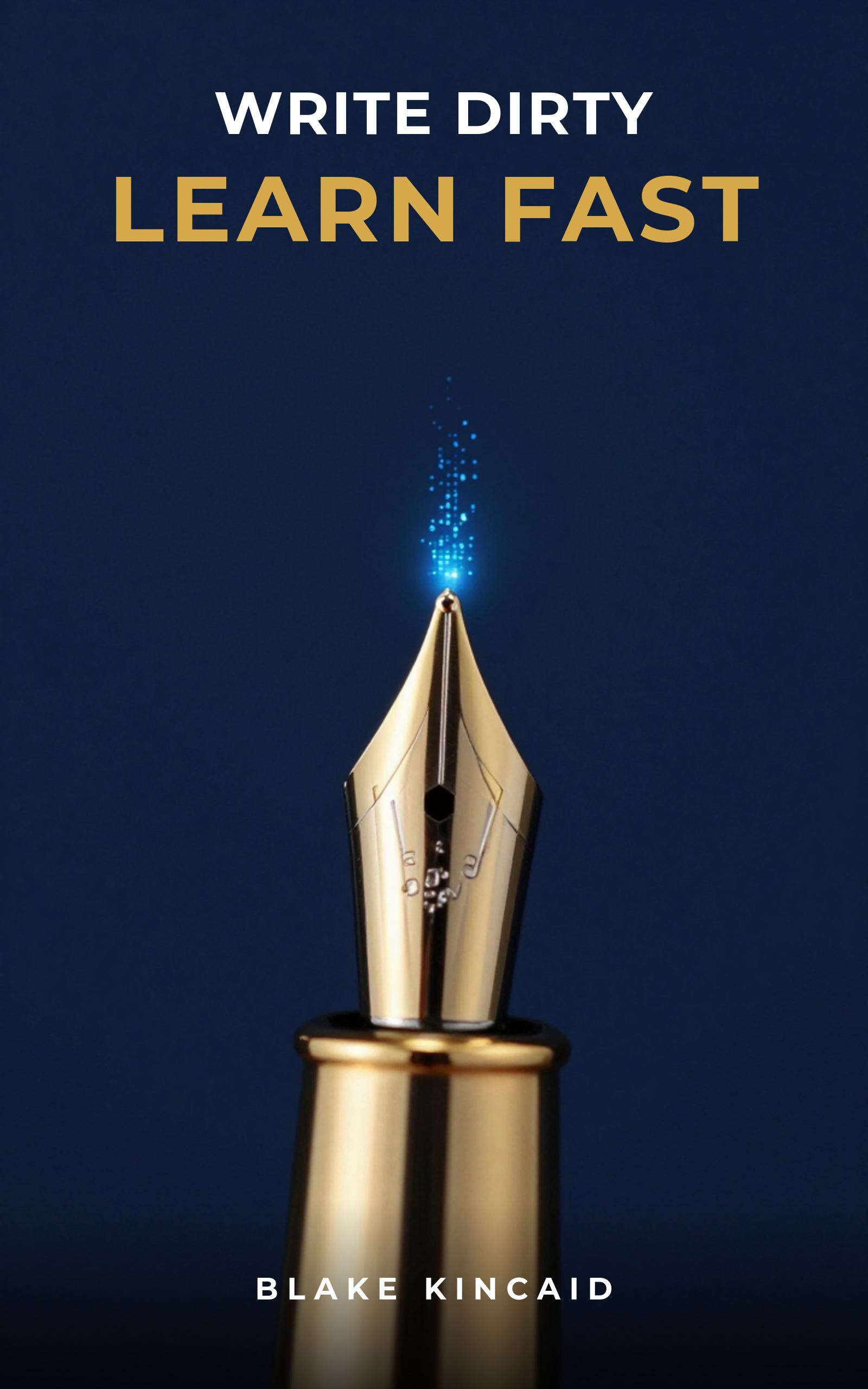 Write Dirty Learn Fast book cover by Blake Kincaid