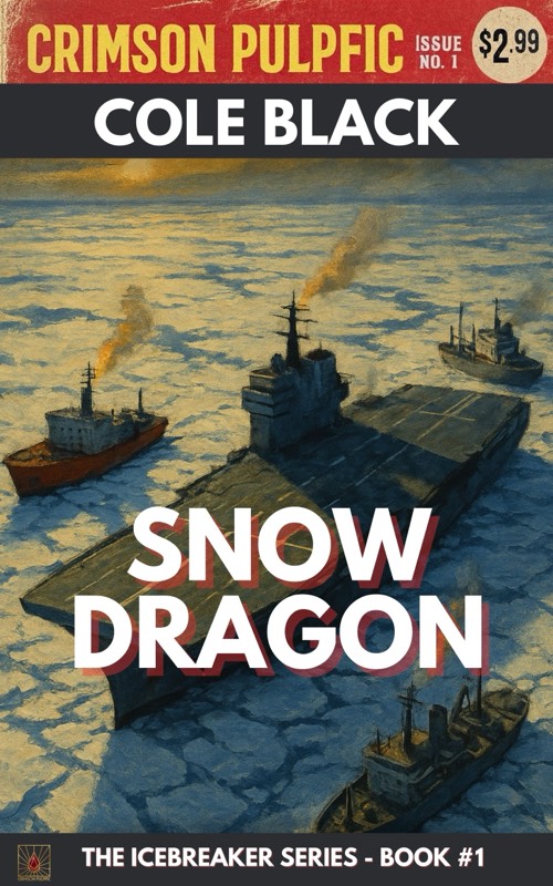 Snow Dragon book cover - Ice Breaker arctic military thriller by Cole Black